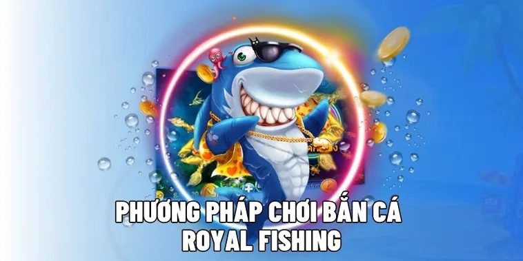 Bí Kíp Chơi Bắn Cá Royal Fishing GO88 Săn Rồng Vàng Thắng Lớn